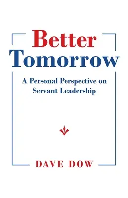 Better Tomorrow: Una perspectiva personal sobre el liderazgo de servicio - Better Tomorrow: A Personal Perspective on Servant Leadership