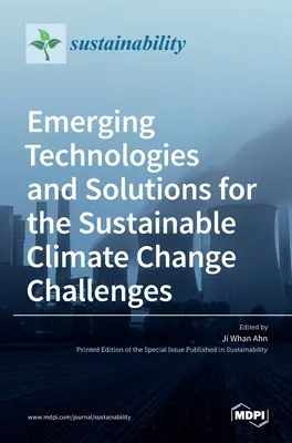 Tecnologías emergentes y soluciones para los retos del cambio climático sostenible - Emerging Technologies and Solutions for the Sustainable Climate Change Challenges