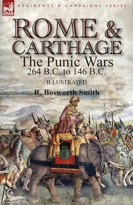 Roma y Cartago: las guerras púnicas de 264 a.C. a 146 a.C. - Rome and Carthage: the Punic Wars 264 B.C. to 146 B.C.
