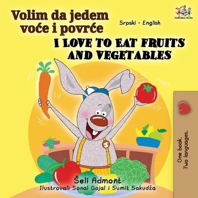 I Love to Eat Fruits and Vegetables (Libro bilingüe inglés serbio - alfabeto latino) - I Love to Eat Fruits and Vegetables (Serbian English Bilingual Book - Latin alphabet)