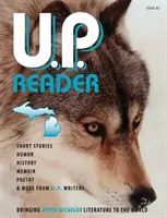 U.P. Reader -- Número 2: Llevar la literatura de la Alta Michigan al mundo - U.P. Reader -- Issue #2: Bringing Upper Michigan Literature to the World