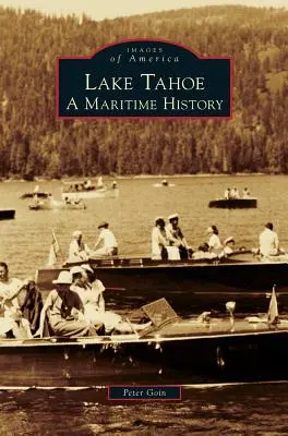 El lago Tahoe: Una historia marítima - Lake Tahoe: A Maritime History