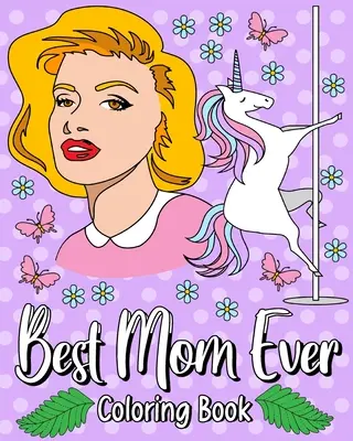 Libro para colorear de la mejor madre - Best Mom Ever Coloring Book