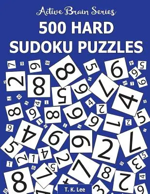 500 Sudokus Difíciles: Active Brain Series Libro 3 - 500 Hard Sudoku Puzzles: Active Brain Series Book 3