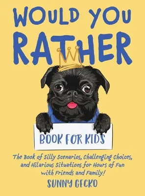 El Libro de las Preferirías para Niños: El Libro de Escenarios Tontos, Elecciones Desafiantes y Situaciones Hilarantes para Horas de Diversión con Amigos y Familiares. ( - Would You Rather Book for Kids: The Book of Silly Scenarios, Challenging Choices, and Hilarious Situations for Hours of Fun with Friends and Family! (