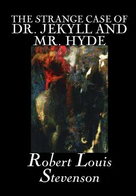 El extraño caso del Dr. Jekyll y el Sr. Hyde de Robert Louis Stevenson, Ficción, Clásicos, Fantasía, Terror, Literatura - The Strange Case of Dr. Jekyll and Mr. Hyde by Robert Louis Stevenson, Fiction, Classics, Fantasy, Horror, Literary