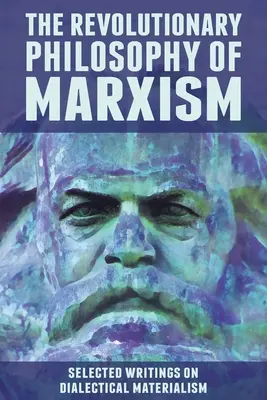 La filosofía revolucionaria del marxismo: Selección de escritos sobre el materialismo dialéctico - The Revolutionary Philosophy of Marxism: Selected Writings on Dialectical Materialism