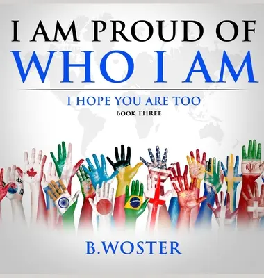 Estoy orgulloso de ser quien soy: Espero que tú también lo estés (Libro Tres) - I am Proud of Who I Am: I hope you are too (Book Three)