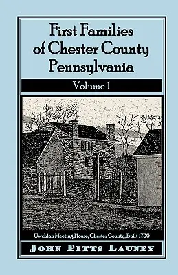 Primeras familias del condado de Chester, Pensilvania, Volumen 1 - First Families of Chester County, Pennsylvania, Volume 1