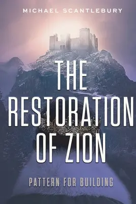 La Restauración de Sión: Patrón de edificación - The Restoration of Zion: Pattern for Building