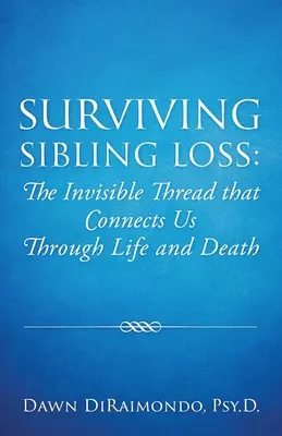 Sobrevivir a la pérdida de un hermano: el hilo invisible que nos une en la vida y en la muerte - Surviving Sibling Loss: The Invisible Thread that Connects Us Through Life and Death