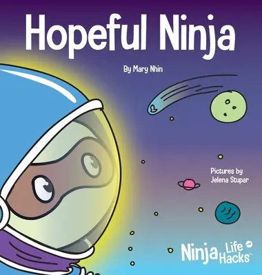 Ninja esperanzado: Un libro para niños sobre cómo cultivar la esperanza en nuestra vida cotidiana - Hopeful Ninja: A Children's Book About Cultivating Hope in Our Everyday Lives