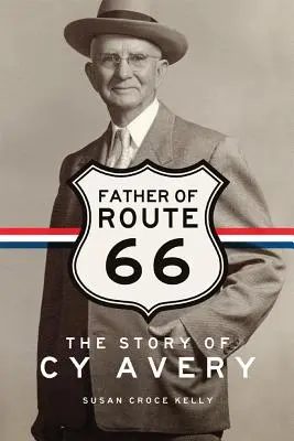 El padre de la Ruta 66: La historia de Cy Avery - Father of Route 66: The Story of Cy Avery