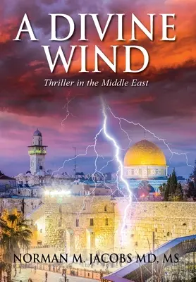 A Divine Wind: Taming a Tornado Anticipating a Trillion Dollar Disruptive Technology Una visión de la paz en Oriente Próximo Una alegoría - A Divine Wind: Taming a Tornado Anticipating a Trillion Dollar Disruptive Technology A Vision of Peace in the Middle East An Allegory