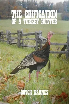 La edificación de un cazador de pavos - The Edification of a Turkey Hunter