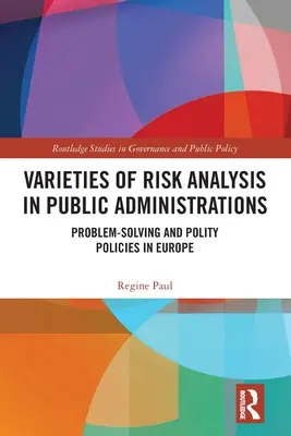 Variedades de Análisis de Riesgos en las Administraciones Públicas: Resolución de Problemas y Políticas de Polity en Europa - Varieties of Risk Analysis in Public Administrations: Problem-Solving and Polity Policies in Europe