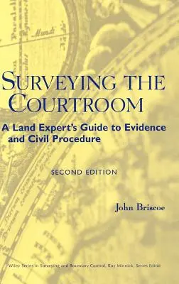 Surveying the Courtroom: Guía de pruebas y procedimiento civil para peritos inmobiliarios - Surveying the Courtroom: A Land Expert's Guide to Evidence and Civil Procedure