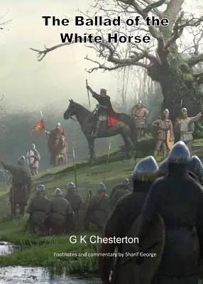 La balada del caballo blanco: con notas explicativas e históricas a pie de página - The Ballad of the White Horse: with explanatory and historical footnotes