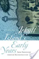 Los primeros años de Jekyll Island: De la Prehistoria a la Reconstrucción - Jekyll Island's Early Years: From Prehistory Through Reconstruction