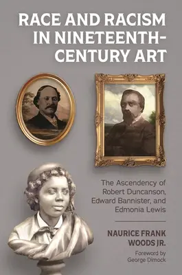 Raza y racismo en el arte del siglo XIX: La ascendencia de Robert Duncanson, Edward Bannister y Edmonia Lewis - Race and Racism in Nineteenth-Century Art: The Ascendency of Robert Duncanson, Edward Bannister, and Edmonia Lewis