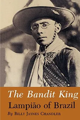 El Rey Bandido: Lampiao de Brasil - The Bandit King: Lampiao of Brazil