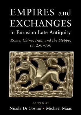 Imperios e intercambios en la Antigüedad tardía euroasiática - Empires and Exchanges in Eurasian Late Antiquity