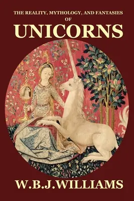 Realidad, mitología y fantasía de los unicornios - The Reality, Mythology, and Fantasies of Unicorns