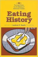 Comer historia: 30 puntos de inflexión en la creación de la cocina estadounidense - Eating History: 30 Turning Points in the Making of American Cuisine