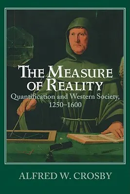 La medida de la realidad: La cuantificación en Europa occidental, 1250 1600 - The Measure of Reality: Quantification in Western Europe, 1250 1600