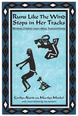 Corre Como El Viento Se Detiene En Sus Huellas: Los niños mimbres aprenden a ser dignos de confianza - Runs Like The Wind Stops in Her Tracks: Mimbres Children Learn About Trustworthiness