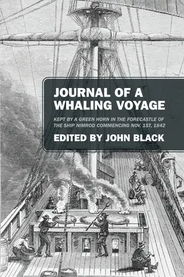 Diario de un viaje ballenero: Llevado por un Green Horn en el castillo de proa del buque Nimrod a partir del 1 de noviembre de 1842 - Journal of a Whaling Voyage: Kept by a Green Horn in the Forecastle of the Ship Nimrod Commencing Nov. 1st, 1842