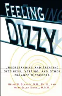 Sentirse mareado: Comprender y tratar el vértigo, los mareos y otros trastornos del equilibrio - Feeling Dizzy: Understanding and Treating Vertigo, Dizziness, and Other Balance Disorders