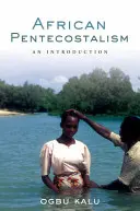 Pentecostalismo africano: Una introducción - African Pentecostalism: An Introduction