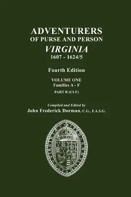 Aventureros de Bolsa y Persona, Virginia, 1607-1624/5. Cuarta Edición. Cuarta edición. Volumen Uno, Familias A-F, Parte B - Adventurers of Purse and Person, Virginia, 1607-1624/5. Fourth Edition. Volume One, Families A-F, Part B