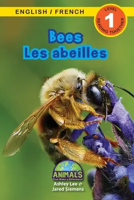 Abejas / Les abeilles: ¡Bilingual (English / French) (Inglés / Francés) Animals That Make a Difference! (Lecturas atractivas, Nivel 1) - Bees / Les abeilles: Bilingual (English / French) (Anglais / Franais) Animals That Make a Difference! (Engaging Readers, Level 1)