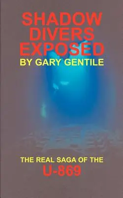 Shadow Divers Exposed: La verdadera saga del U-869 - Shadow Divers Exposed: The Real Saga of the U-869