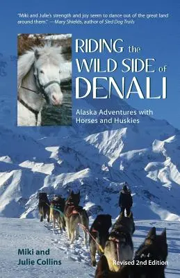 Cabalgando por el lado salvaje de Denali: Aventuras en Alaska con caballos y huskies - Riding the Wild Side of Denali: Alaska Adventures with Horses and Huskies