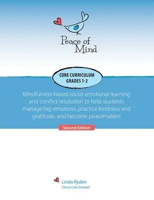 Plan de estudios Peace of Mind para 1º y 2º curso: Aprendizaje socioemocional basado en la atención plena y resolución de conflictos para ayudar a los alumnos a gestionar las grandes emociones, P - Peace of Mind Core Curriculum for Grades 1 and 2: Mindfulness-Based Social Emotional Learning and Conflict Resolution to Help Students Manage Big Emot