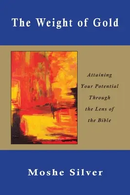 El peso del oro: Cómo alcanzar tu potencial a través de la Biblia - The Weight of Gold: Attaining Your Potential Through the Lens of the Bible