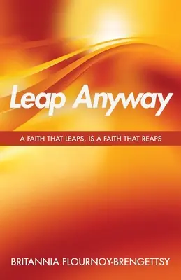 Salta de todos modos: Una fe que salta es una fe que cosecha - Leap Anyway: A Faith that Leaps, is a Faith That Reaps