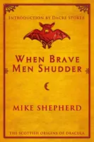 Cuando los valientes tiemblan: Los orígenes escoceses de Drácula - When Brave Men Shudder: The Scottish origins of Dracula