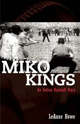 Miko Kings: Una historia de béisbol indio - Miko Kings: An Indian Baseball Story