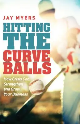 Golpear la bola curva: Cómo las crisis pueden fortalecer y hacer crecer su empresa - Hitting the Curveballs: How Crisis Can Strengthen and Grow Your Business