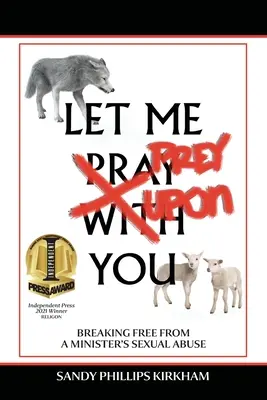 Let Me Prey Upon You: Liberarse del abuso sexual de un ministro - Let Me Prey Upon You: Breaking Free from a Minister's Sexual Abuse