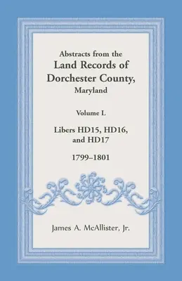 Resúmenes de los Registros de la Propiedad del Condado de Dorchester, Maryland, Volumen L: 1799-1801 - Abstracts from the Land Records of Dorchester County, Maryland, Volume L: 1799-1801