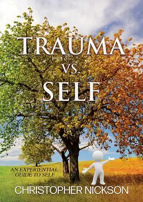 TRAUMA vs. YO: Una guía experiencial del yo - TRAUMA vs. SELF: An Experiential Guide to Self