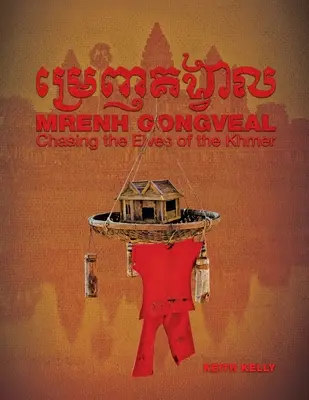 Mrenh Gongveal: Persiguiendo a los duendes de los jemeres - Mrenh Gongveal: Chasing the Elves of the Khmer