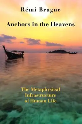 Anclas en el cielo: La infraestructura metafísica de la vida humana - Anchors in the Heavens: The Metaphysical Infrastructure of Human Life