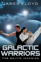 Guerreros Galácticos: La invasión del Báltico - Galactic Warriors: The Baltic Invasion