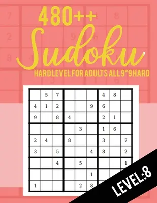 Sudoku: Nivel Difícil para Adultos Todos 9*9 Duro 480++ Sudoku nivel: 8 - Libros de Sudokus - Libros de Sudokus Difíciles - Letra Grande - Sudoku: Hard Level for Adults All 9*9 Hard 480++ Sudoku level: 8 - Sudoku Puzzle Books - Sudoku Puzzle Books Hard - Large Prin